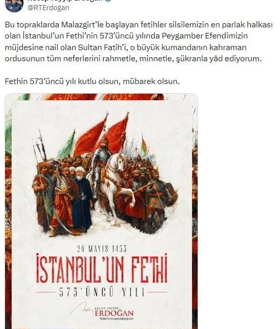 Cumhurbaşkanı Erdoğan: “Fethin 573’üncü yılı kutlu olsun, mübarek olsun” Cumhurbaşkanı Recep Tayyip Erdoğan, “İstanbul’un fethinin 573’üncü yılında Peygamber Efendimizin
